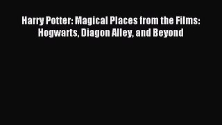 [PDF Download] Harry Potter: Magical Places from the Films: Hogwarts Diagon Alley and Beyond