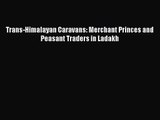 [PDF Download] Trans-Himalayan Caravans: Merchant Princes and Peasant Traders in Ladakh [Read]