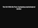 [PDF Download] The Girl With No Past: A gripping psychological thriller [Download] Full Ebook