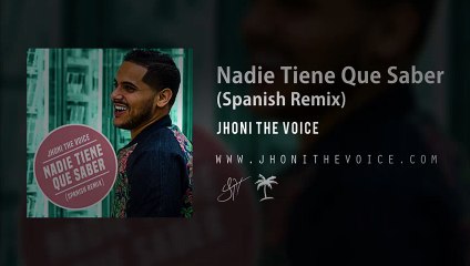 Jhoni The Voice - Nadie Tiene Que Saber (Official Latin Remix)