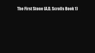[PDF Download] The First Stone (A.D. Scrolls Book 1) [Download] Online