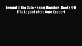 [PDF Download] Legend of the Gate Keeper Omnibus: Books 4-6 (The Legend of the Gate Keeper)
