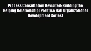 Download Process Consultation Revisited: Building the Helping Relationship (Prentice Hall Organizational