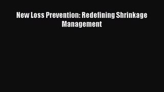[PDF Download] New Loss Prevention: Redefining Shrinkage Management [Download] Online