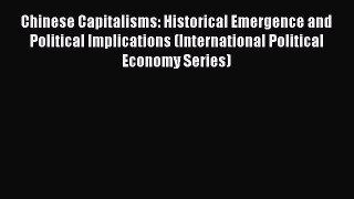 [PDF Download] Chinese Capitalisms: Historical Emergence and Political Implications (International