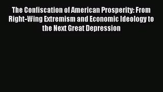 [PDF Download] The Confiscation of American Prosperity: From Right-Wing Extremism and Economic