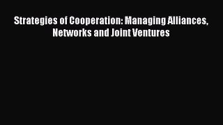 [PDF Download] Strategies of Cooperation: Managing Alliances Networks and Joint Ventures [Read]
