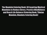 [PDF Download] The Mandala Coloring Book: 30 Inspiring Mystical Mandalas to Reduce Stress Practice