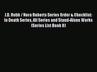 [PDF Download] J.D. Robb / Nora Roberts Series Order & Checklist: In Death Series All Series