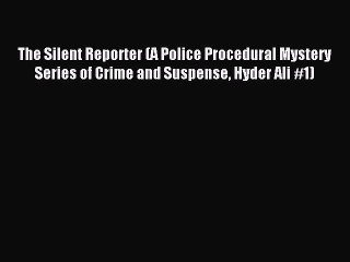 [PDF Download] The Silent Reporter (A Police Procedural Mystery Series of Crime and Suspense