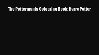 [PDF Download] The Pottermania Colouring Book: Harry Potter [PDF] Online