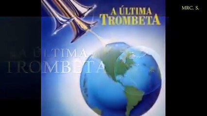 Profecias do Fim dos Tempos !    A Última Trombeta...