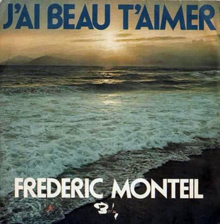 FREDERIC MONTEIL - j'ai beau t'aimer