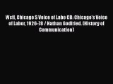 Download Wcfl Chicago S Voice of Labo CB: Chicago's Voice of Labor 1926-78 / Nathan Godfried.