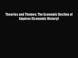 [PDF Download] Theories and Themes: The Economic Decline of Empires (Economic History) [Download]