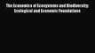 [PDF Download] The Economics of Ecosystems and Biodiversity: Ecological and Economic Foundations