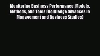 [PDF Download] Monitoring Business Performance: Models Methods and Tools (Routledge Advances