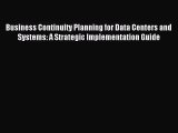[PDF Download] Business Continuity Planning for Data Centers and Systems: A Strategic Implementation