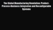 [PDF Download] The Global Manufacturing Revolution: Product-Process-Business Integration and