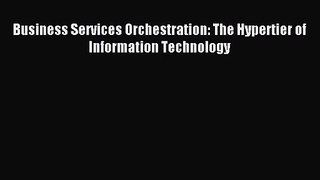 [PDF Download] Business Services Orchestration: The Hypertier of Information Technology [Download]