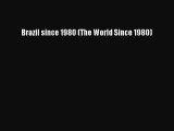 [PDF Download] Brazil since 1980 (The World Since 1980) [PDF] Online