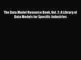 [PDF Download] The Data Model Resource Book Vol. 2: A Library of Data Models for Specific Industries