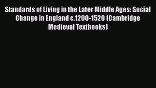 Download Standards of Living in the Later Middle Ages: Social Change in England c.1200-1520