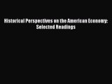 [PDF Download] Historical Perspectives on the American Economy: Selected Readings [Download]