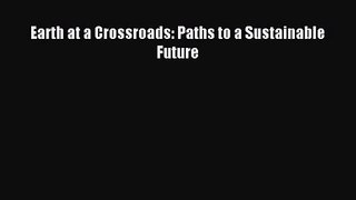 [PDF Download] Earth at a Crossroads: Paths to a Sustainable Future [Download] Full Ebook