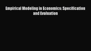 [PDF Download] Empirical Modeling in Economics: Specification and Evaluation [Read] Online