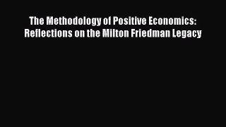 [PDF Download] The Methodology of Positive Economics: Reflections on the Milton Friedman Legacy