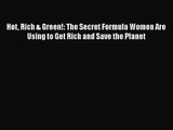 [PDF Download] Hot Rich & Green!: The Secret Formula Women Are Using to Get Rich and Save the