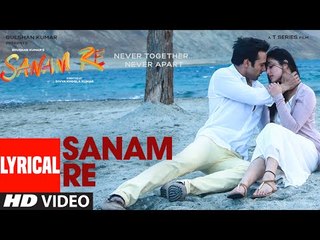 SANAM RE Title Song (LYRICAL)  Sanam Re  Pulkit Samrat, Yami Gautam, Divya Khosla Kumar