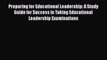 Read Preparing for Educational Leadership: A Study Guide for Success in Taking Educational