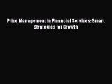 Read Price Management in Financial Services: Smart Strategies for Growth PDF Free