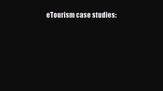 [PDF Download] eTourism case studies: [PDF] Full Ebook