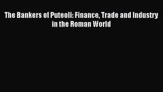 [PDF Download] The Bankers of Puteoli: Finance Trade and Industry in the Roman World [Read]