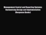 [PDF Download] Management Control and Reporting Systems: Harmonising Design and Implementation