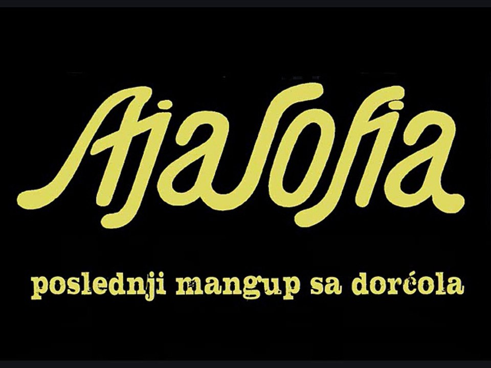 AJA SOFIJA - Poslednji mangup sa Dorćola (1984)