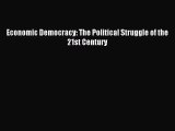 [PDF Download] Economic Democracy: The Political Struggle of the 21st Century [Read] Online