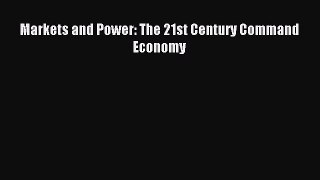 [PDF Download] Markets and Power: The 21st Century Command Economy [PDF] Online