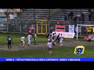 Serie D |  Virtus Francavilla cerca continuità, il Nardò a Bisceglie
