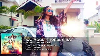 Aaj Mood Ishqholic Hai Full Song (Audio) - Sonakshi Sinha