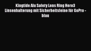 Kingtide Alu Safety Lens Ring Hero3 Linsenhalterung mit Sicherheitsleine f?r GoPro - blau