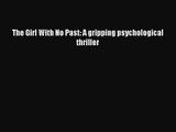 [PDF Download] The Girl With No Past: A gripping psychological thriller [PDF] Full Ebook