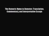 [PDF Download] The Homeric Hymn to Demeter: Translation Commentary and Interpretative Essays