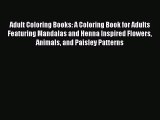 [PDF Download] Adult Coloring Books: A Coloring Book for Adults Featuring Mandalas and Henna