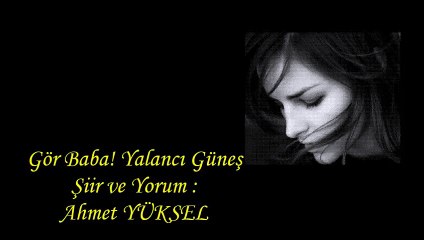 AHMET YÜKSEL   Gör Baba! Yalancı Güneş