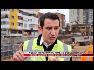 Veliaj inspekton punimet e bulevardit - News, Lajme - Vizion Plus