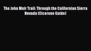 The John Muir Trail: Through the Californian Sierra Nevada (Cicerone Guide)